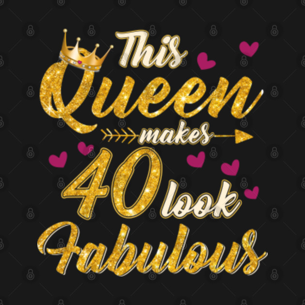 this queen makes 40 look fabulous