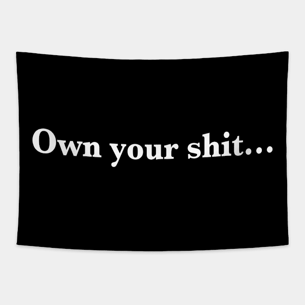 Own your shit... Tapestry by Thinkblots