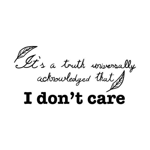 It’s a truth universally acknowledged that I don’t care by Raquel