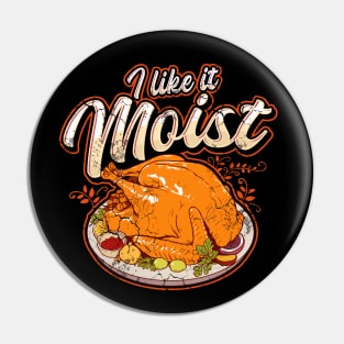 Thanksgiving I Like It Moist Funny Quote Humor Sayings Pin