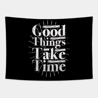 Good Things Take Time Tapestry