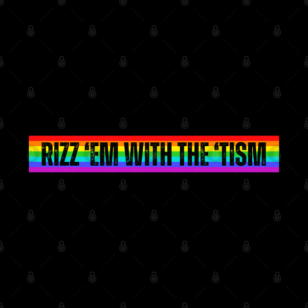 Rizz 'Em With The 'Tism Rainbow-Autism Awareness by ARTSYVIBES111