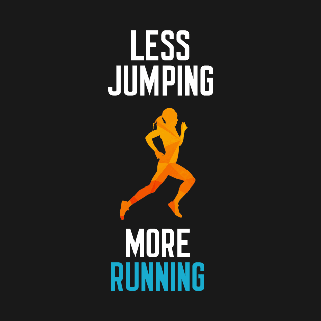 Less Jumping More Running by cleverth