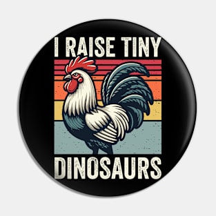 I Raise Tiny Dinosaurs Vintage Chicken Funny Pin