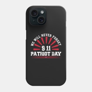 We Will Never Forget 911 September Patriot Day Phone Case