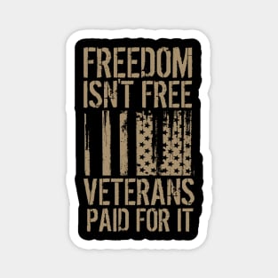 Freedom Isn't Free, Veterans Paid For It Magnet