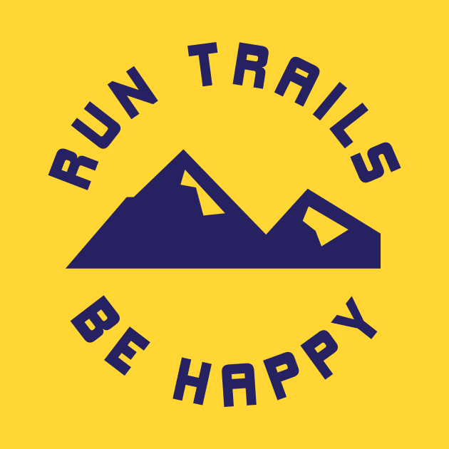 Run Trails Be Happy Mountains Trail Runner by PodDesignShop