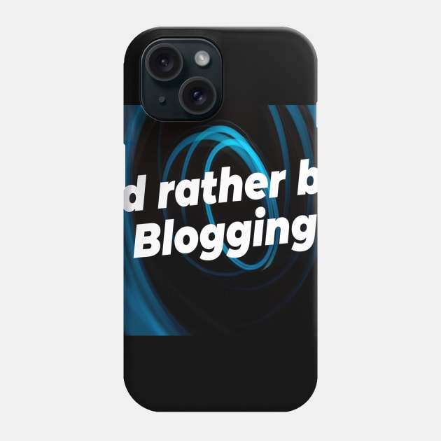 I'd rather be blogging Phone Case by Darksun's Designs