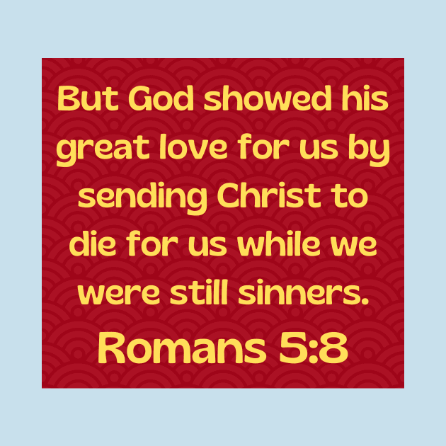 Bible Verse Romans 5:8 by Prayingwarrior