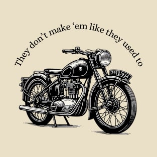 Vintage Motorcycle They Don't Make 'Em Like They Used To Black Work Ink Minimalist T-Shirt