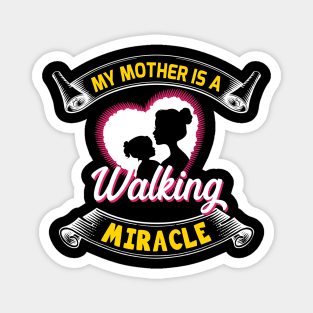 My mother is a walking miracle, sweet mother's day present Magnet