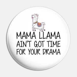 Mama Llama ain't got time for your drama Pin