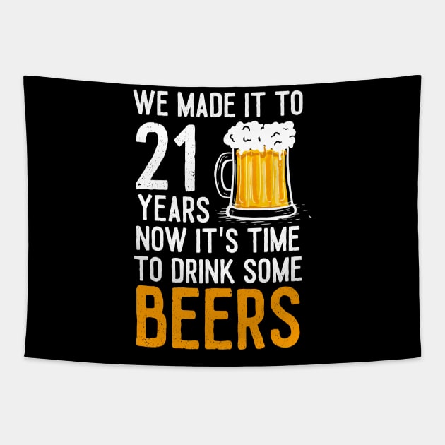 We Made it to 21 Years Now It's Time To Drink Some Beers Aniversary Wedding Tapestry by williamarmin