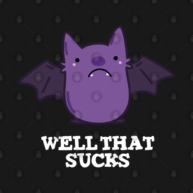 Well That Sucks Cute Baby Bat Pun by punnybone