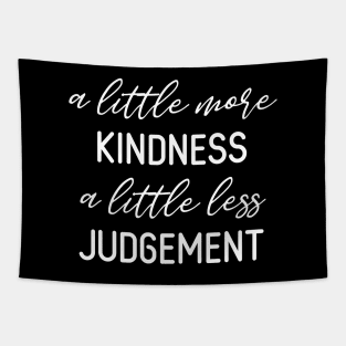 A Little More Kindness A Little Less Judgement Tapestry