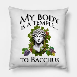 My body is a temple... to Bacchus Pillow