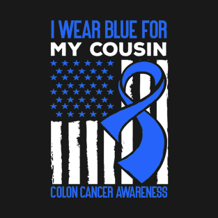 I Wear Blue for My Cousin Colon Cancer Awareness T-Shirt