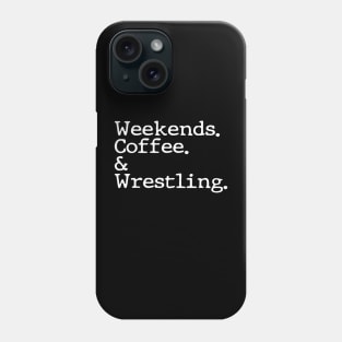 Weekends Coffee And Wrestling Funny Wrestling Lover Wrestler Phone Case