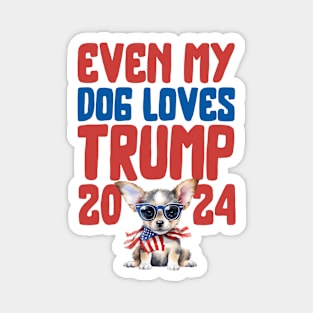 Even My Dog Loves Trump 2024 Magnet