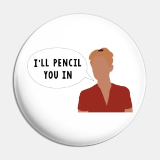 I'll Pencil You In Pin