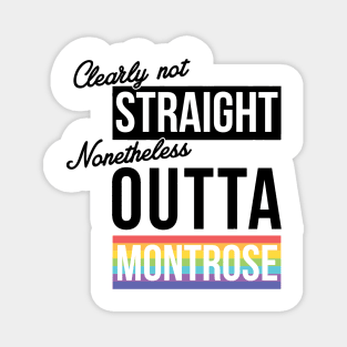 (Clearly Not) Straight (Nonetheless) Outta Montrose - Houston Pride Magnet