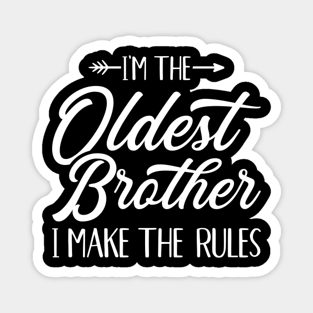 I'm the oldest brother i make the rules Oldest Brother