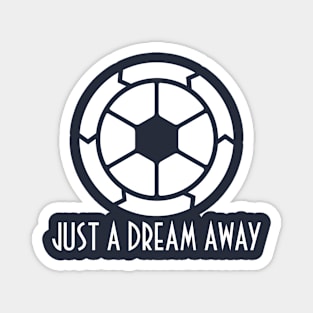 Just a Dream Away Magnet