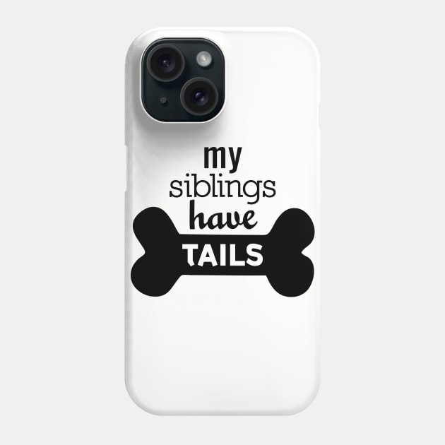 My Siblings Have Tails Phone Case by erinmizedesigns