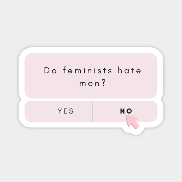 Do feminists hate men? Magnet by Feminist Vibes