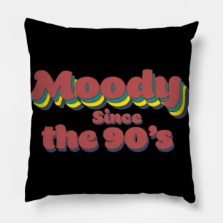 Moody since the 90's Pillow