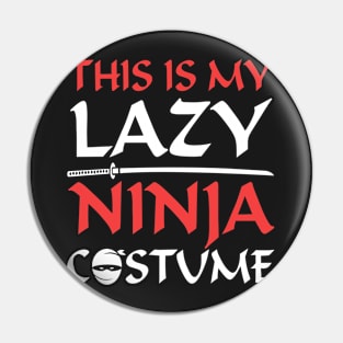 This Is My Lazy Ninja Costume Pin