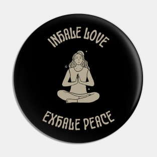 Inhale Love Exhale Peace Pin