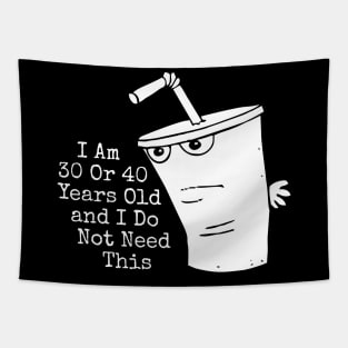 I Am 30 Or 40 Years Old And I Do Not Need This Tapestry