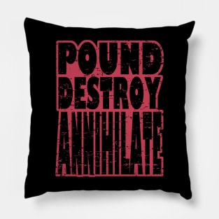 Pound Destroy Annihilate Bodybuilding, Motivational, Inspirational, Typography, Aesthetic Text, Minimalistic Pillow