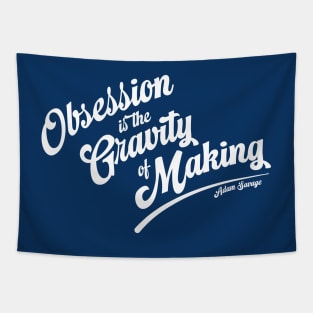 Obsession is the Gravity of Making (white) Tapestry