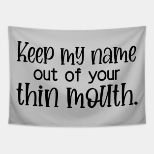 Keep My Name Out Of Your Thin Mouth Tapestry