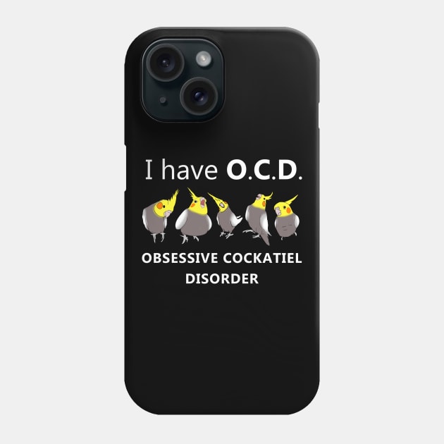 I have OCD - obsessive cockatiel disorder Phone Case by FandomizedRose