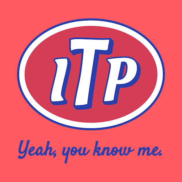 ITP — Yeah, you know me. by MonkeyColada