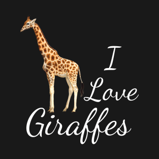 I Love Giraffes T-Shirt