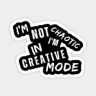 I'm Not Chaotic I'm In Creative Mode Life Instructions Magnet