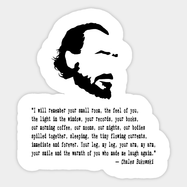 Charles Bukowski Quote Charles Bukowski Sticker Teepublic A man's soul was rooted in his stomach — bukowski. charles bukowski quote