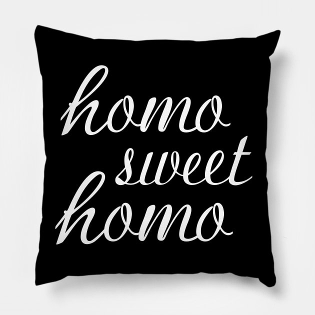 Funny "Homo Sweet Homo" Pun Gay Pride (white text) Pillow by Elvdant