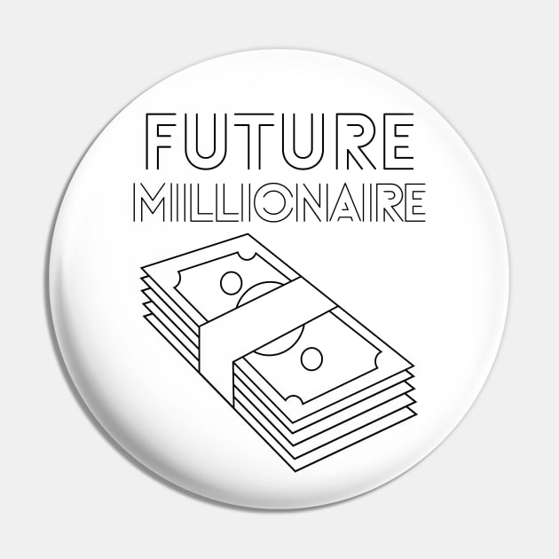 Future Millionaire - stack of money Pin by RIVEofficial