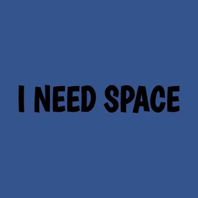 I Need Space by aybstore