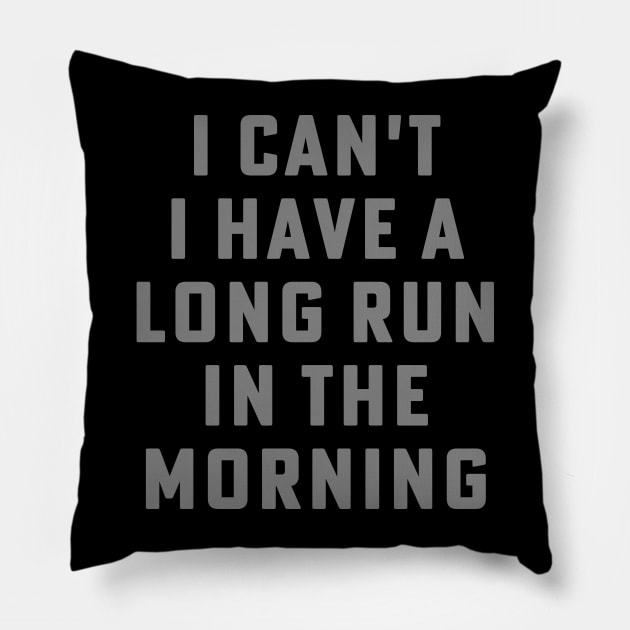 I Can't I Have A Long Run In The Morning Funny Running Marathon Pillow by PodDesignShop