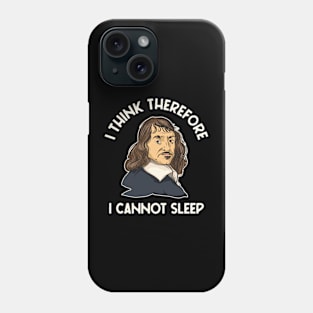 I Think Therefore I Cannot Sleep Phone Case