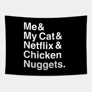 Me & My Cat & Netflix & Chicken Nuggets Tapestry