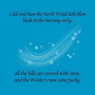 Cold and raw doth the north wind blow nursery rhyme T-Shirt