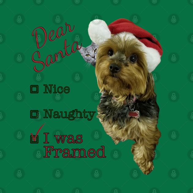 Dear Santa, Nice, Naughty, I Was Framed Yorkie by Deez Pixel Studio