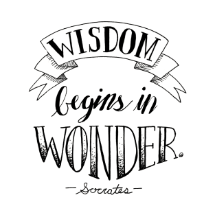 Wisdom begins in wonder T-Shirt